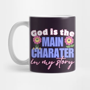 God Is The Main Character In My Story Mug